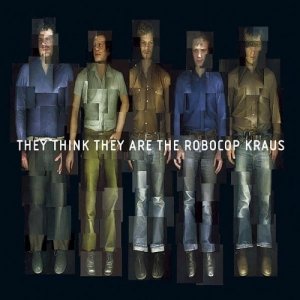 The Robocop Kraus - They Think They Are The Robocop Kraus (CD)