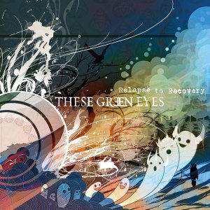 These Green Eyes - Relapse To Recovery (CD)