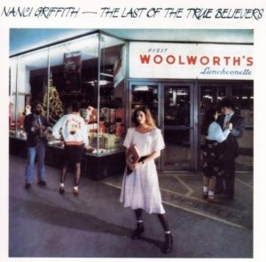 Nanci Griffith - The Last Of The True Believers (LP)