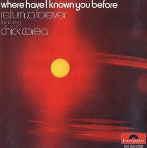 Return To Forever Featuring Chick Corea - Where Have I Known You Before (CD)