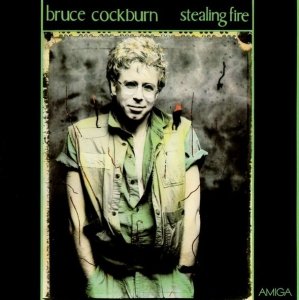 Bruce Cockburn - Stealing Fire (LP)