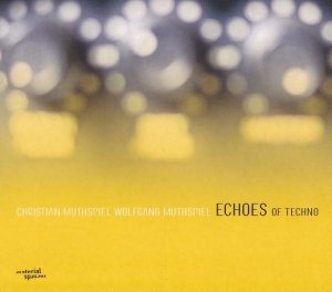 Christian Muthspiel, Wolfgang Muthspiel - Echoes Of Techno (CD)