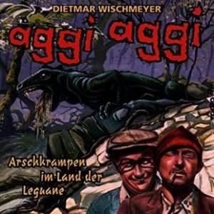 Dietmar Wischmeyer - Aggi Aggi - Arschkrampen Im Land Der Leguane (CD)
