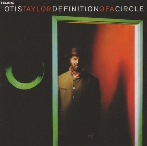 Otis Taylor - Definition Of A Circle (CD)