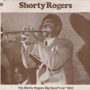 Shorty Rogers Big Band - The Shorty Rogers Big Band Live 1953 (LP)