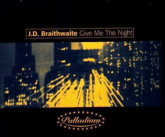 J.D. Braithwaite - Give Me The Night (Maxi-CD)