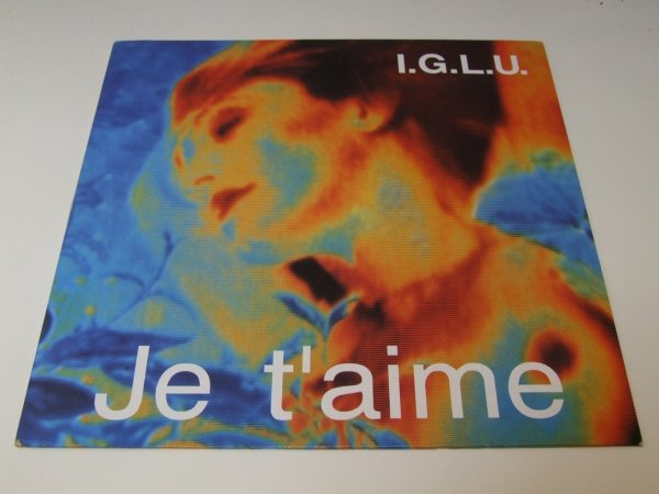 I.G.L.U. - Je T'aime (12'')