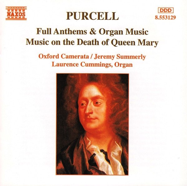 Purcell, Oxford Camerata, Jeremy Summerly, Laurence Cummings - Full Anthems &amp; Organ Music / Music On The Death Of Queen Mary (CD)