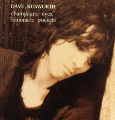 Dave Kusworth - Champagne Eyes, Lemonade Pockets (CD)