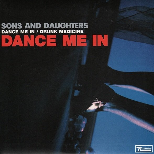 Sons And Daughters - Dance Me In (7'')