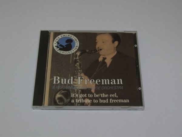 Bud Freeman &amp; His Summa Cum Laude Orchestra - It's Got To Be The Eel, A Tribute To Bud Freeman (CD)