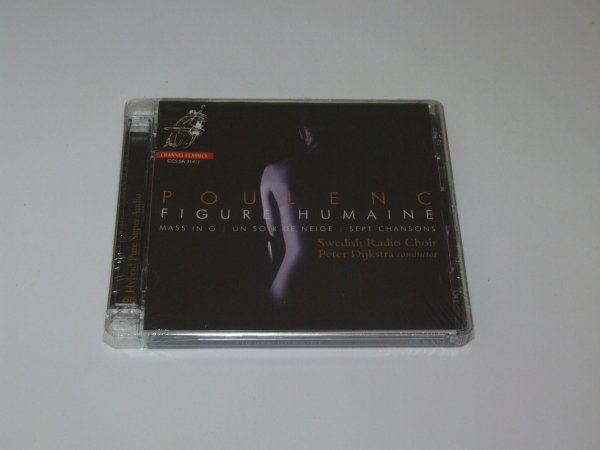 Poulenc, Swedish Radio Choir, Peter Dijkstra - Figure Humaine / Mass In G / Un Soir De Neige / Sept Chansons (SACD)