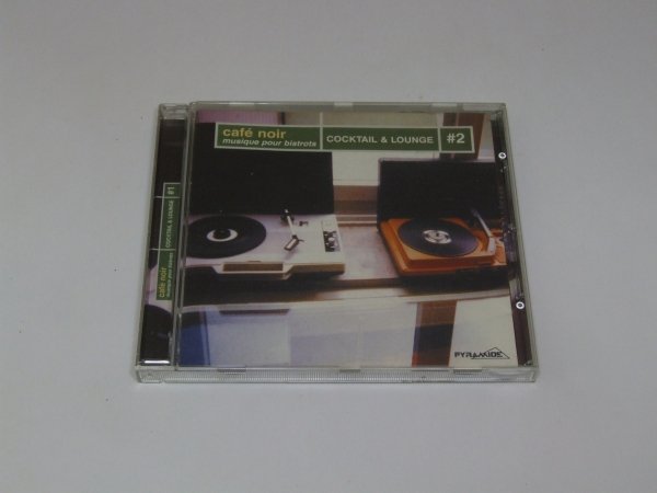Café Noir - Musique Pour Bistrots - Cocktail &amp; Lounge #2 (CD)