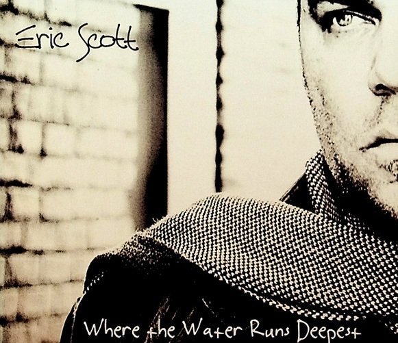 Eric Scott - Where The Water Runs Deepest (CD)