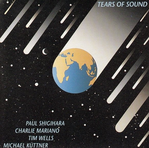 Paul Shigihara, Charlie Mariano, Tim Wells, Michael Küttner - Tears Of Sound (CD)