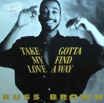 Russ Brown - Take My Love / Gotta Find A Way (12'')