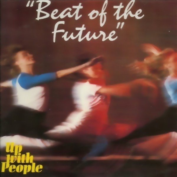 Up With People - Beat Of The Future (LP)
