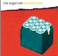 The Sugarrush - Blackie's Wig (CD)