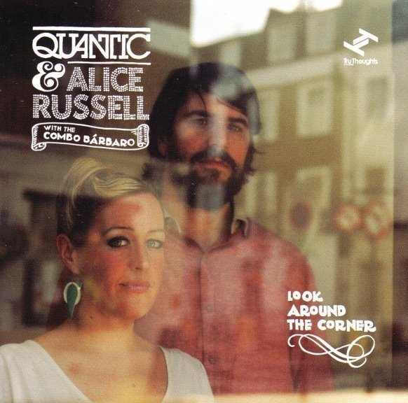 Quantic &amp; Alice Russell With The Combo Bárbaro - Look Around The Corner (CD)