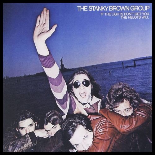 The Stanky Brown Group - If The Lights Don't Get You The Helots Will (LP)