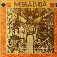 Les Troubadours Du Roi Baudouin / Los Fronterizos - Choir Of The Basilica Del Socorro - Missa Luba / Misa Criolla (2LP)