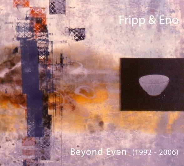 Fripp &amp; Eno - Beyond Even (1992 - 2006) (2CD)