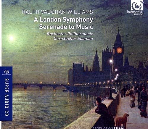 Ralph Vaughan Williams, Christopher Seaman, Rochester Philharmonic Orchestra - A London Symphony, Serenade To Music (SACD)