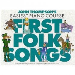 John Thompson's Piano Course: First Folk Songs