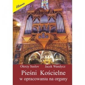 Absonic Pieśni kościelne w opracowaniu na organy