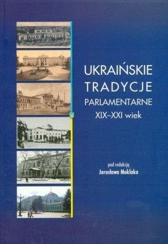 Ukraińskie tradycje parlamentarne XIX-XXI wiek
