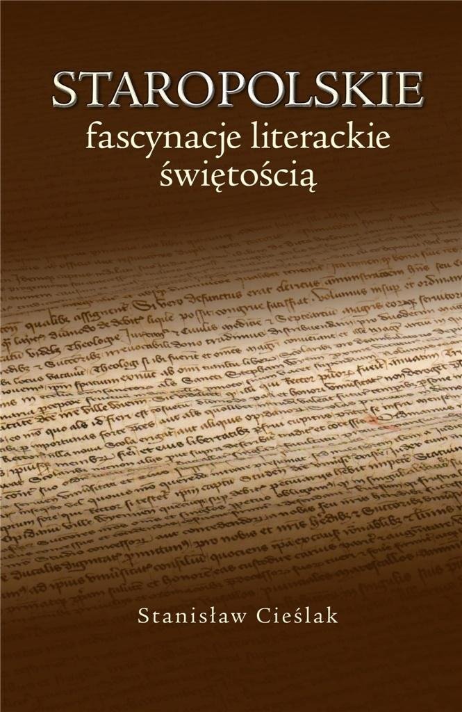 Staropolskie fascynacje literackie świętością