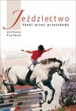Książka JEŹDZIECTWO - SKOKI PRZEZ PRZESZKODY - Nowe wydanie - A. Paalman