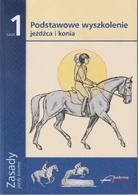 Książka Zasady jazdy konnej. Część 1 – Podstawowe wyszkolenie jeźdźca i konia - nowe wydanie