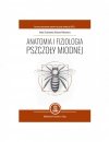 Anatomia i fizjologia pszczoły miodnej (A. Strachecka, M. Walerowicz)