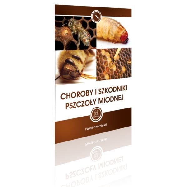 Choroby i szkodniki pszczoły miodnej (Paweł Chorbiński)