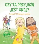 SOS Czy ta przyjaźń jest okej Powiedz STOP toksycznym relacjom