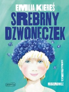 Srebrny dzwoneczek Emilia Kiereś Opowieść dla dzieci