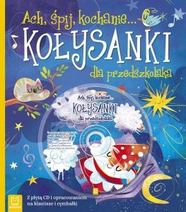 Ach, Śpij, kochanie...Kołysanki dla przedszkolaka + CD