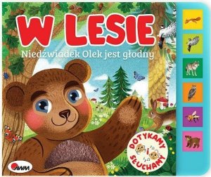 W lesie Niedźwiadek Olek jest głodny Książeczka dźwiękowa