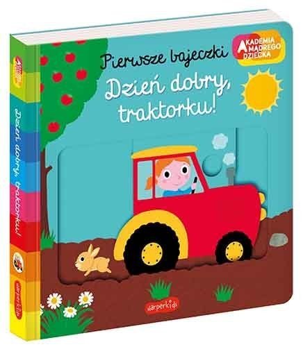 Dzień dobry traktorku Pierwsze bajeczki Ruchoma książeczka Akademia mądrego