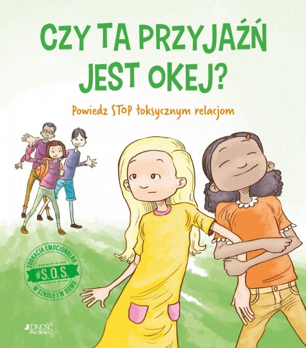SOS Czy ta przyjaźń jest okej? Powiedz STOP toksycznym relacjom