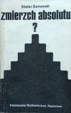 Stefan Sarnowski • Zmierzch absolutu? Z problemów filozofii chrześcijańskiej i egzystencjalistycznej