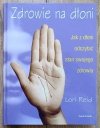 Lori Reid Zdrowie na dłoni. Jak z dłoni odczytać stan swojego zdrowia