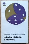 Stefan Amsterdamski Między historią a metodą