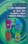 Paul Levinson • Telefon komórkowy. Jak zmienił świat najbardziej mobilny ze środków komunikacji
