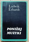 Ludwik Erhardt Poniżej muzyki