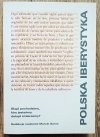 Polska iberystyka. Skąd pochodzimy, kim jesteśmy, dokąd zmierzamy?