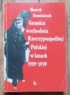Henryk Dominiczak Granica wschodnia Rzeczypospolitej Polskiej w latach 1919-1939