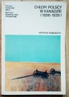 Krystyna Romaniszyn • Chłopi polscy w Kanadzie 1896-1939 [dedykacja autorska]