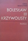 Karol Maleczyński Bolesław III Krzywousty